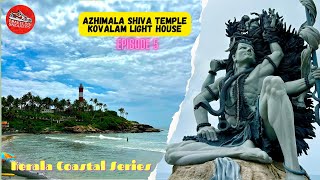 Kerala Coastal Series - Episode 5 | Azhimala Shiva Temple | Kovalam Beach | Kovalam Light house