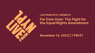 Far from Over: The Fight for the Equal Rights Amendment | LIVE from NYPL