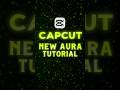CapCut New Aura Tutorial 🔥#shorts #capcuttutorial #edit