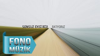 Sonsuz Eksi Bir - Batıyoruz (Official Audio)