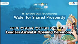 [FULL] LEADERS ARRIVAL & OPENING CEREMONY -10TH WORLD WATER FORUM