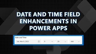 Improving the Date and Time Data Field in Power Apps | SharePoint + Power Apps Form Building