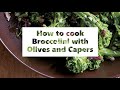 How to cook Broccolini with Olives and Capers