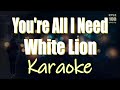 You're All I Need - White Lion Karaoke HD Version