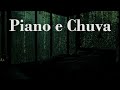 Piano e Chuva - A Música Ajuda Você A Dormir Bem E Profundamente, Relaxar E Reduzir O Estresse