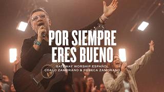 Por Siempre Eres Bueno + Dios De Pactos | Coalo Zamorano \u0026 Rebeca Zamorano | Gateway Worship Español