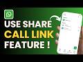 How To Use WhatsApp Share Call Link Feature !