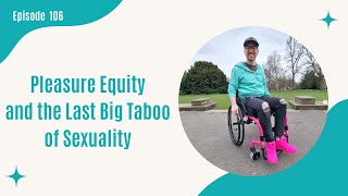 106. Pleasure Equity and the Last Big Taboo of Sexuality with Damian Weatherald