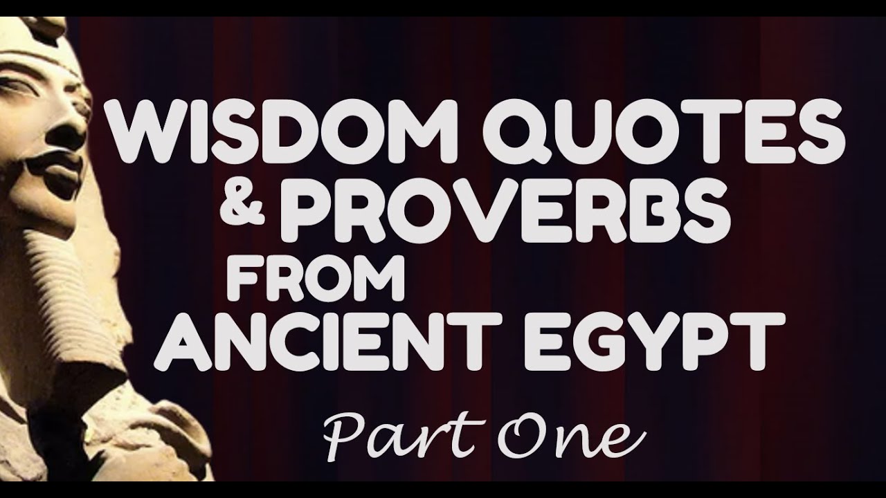 Wisdom QUOTES And PROVERBS From ANCIENT EGYPT Part 1 - YouTube