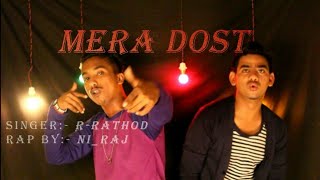 Mera dost ||Ni-raj X R-Rathod ||New Hindi rap song 2018 ||Official video