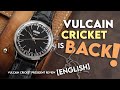 [ENGLISH VERSION] VULCAIN CRICKET IS BACK !! In Review of VULCAIN CRICKET PRESIDENT