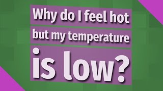 Why Do I Feel Hot Inside But No Fever Ask About Wellness Tech Mp3 & Mp4 ...