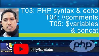 T03 T04 T05 Echo, Comment, Variables, & Concatenation in PHP