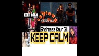 Keep Calm: Shehnaaz Gill | Gill Saab | Rishi Buttar| Bigg boss 13 | Salman Latest Punjabi songs 2019
