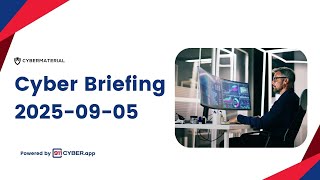 Cyber Briefing: 2025-09-05