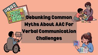 Debunking Common Myths About AAC For Verbal Communication Challenges Video