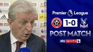 “We were nowhere near good enough!” | Roy Hodgson Post Match | Sheffield United 1-0 Crystal Palace