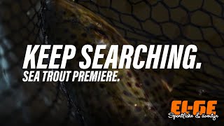 KEEP SEARCHING (4K) | Sea trout premiere | EL-GE Sportfiske (ENG SUB)