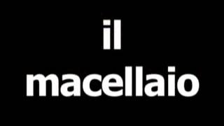 Italian word for butcher is il macellaio