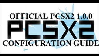 Official PCSX2 1.0.0 configuration guide