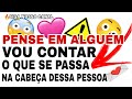 🚨 PENSE EM ALGUÉM: VOU REVELAR O QUE SE PASSA NA CABEÇA DESSA PESSOA HOJE TAROT INTERATIVO DO AMOR