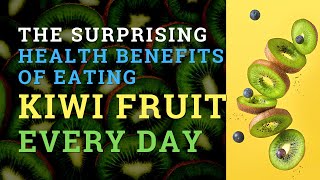 This is What Happens When You Eat Kiwi Fruit Every Day: 10 Reasons Why You Should Eat Kiwi Every Day
