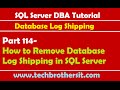 SQL Server DBA Tutorial 114-How to Remove Database Log Shipping in SQL Server