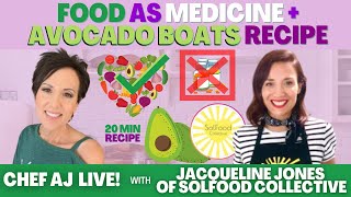 Food As Medicine + Avocado Boats Recipe | Chef AJ LIVE! with Jacqueline Jones of SolFood Collective