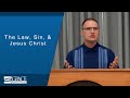 The Law, Sin, & Jesus Christ - Craig Mussulman