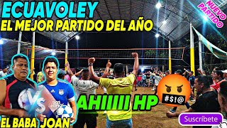 ECUAVÓLEY !PARTIDAZO¡ FULL ACCIÓN 2023 😬 EL MEJOR PARTIDO DEL AÑO/ EL BABA VS JOAN LA GRAN REVANCHA