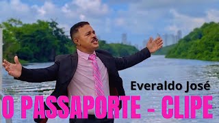 Everaldo José - O Passaporte | Clipe