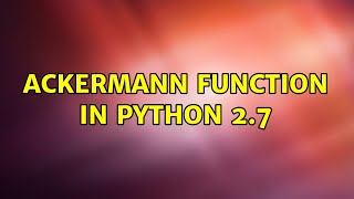 Ackermann function in Python 2.7
