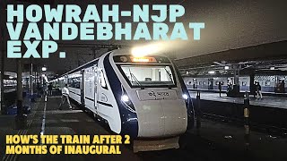 22301 UP HOWRAH-NJP VANDE BHARAT EXPRESS || AFTER 2 MONTHS OF INAUGURATION