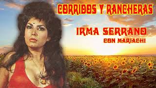Irma Serrano Sus 30 Exitos Rancheras Inmortales || Corridos Y Rancheras Famosas