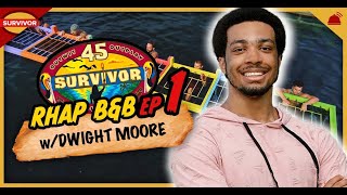 Survivor 45 | RHAP B&B Episode 1 with Dwight Moore