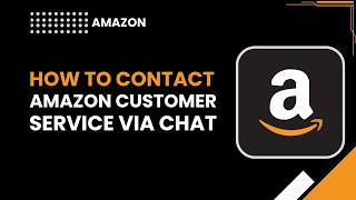 How to Contact Amazon Customer Service via Chat