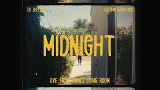 Ed Sheeran - Midnight (Live From John's Living Room)