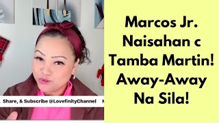 Marcos Jr. Naisahan si Martin Tamba! Away-Away na Sila! @LovefinityChannel