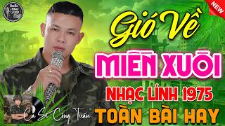 GIÓ VỀ MIỀN XUÔI - BOLERO CÔNG TUẤN ➤ LK Nhạc Lính Xưa Bất Hủ 1975 CỰC ÊM TAI DỄ NGỦ