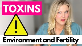 Environment and Fertility: Toxins and Your Reproductive Health