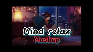 Mind relax Mashup 🥀 Arijit Singh, Darshan Raval, B Praak, Jubin Nautiyal & More ❤️ Love Mashup