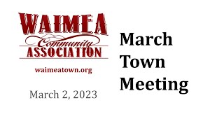 Waimea Community Association Town Meeting - Thursday, March 2, 2023