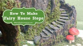How To Make Fairy House Steps