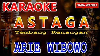 ASTAGA - KARAOKE | ARIE WIBOWO | KARAOKE NADA WANITA | KARAOKE TEMBANG KENANGAN