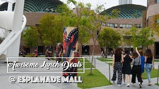 Eight Awesome Lunch Deals You HAVE To Check Out at Esplanade Mall!