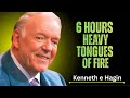 6 Hours Heavy Tongues Of Fire | Kenneth E.Hagin