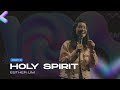 Holy Spirit Pt 3 - Esther Lim