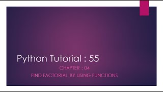 Python Tutorial 55 : Find factorial by using functions