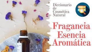 ¿Qué son las FRAGANCIAS o ESENCIAS AROMÁTICAS? | 📚 DICCIONARIO DE COSMÉTICA NATURAL