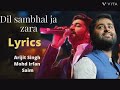 Dill Sambhal ja Zara song||Arijit Singh|| Mohd Irfan||Saim||1st song.